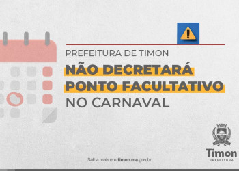 Prefeitura de Timon não decretará ponto facultativo no carnaval